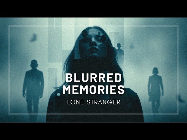 Blurred Memories by Lone Stranger  | Electronic/Chillstep