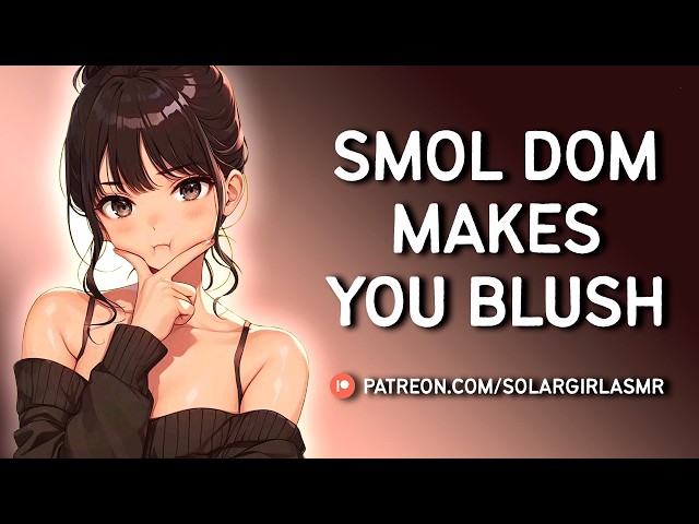 Short Mommy Girlfriend Makes You Blush with Praise | Smol Dom GF ASMR Kisses and Cuddles | Sleep Aid