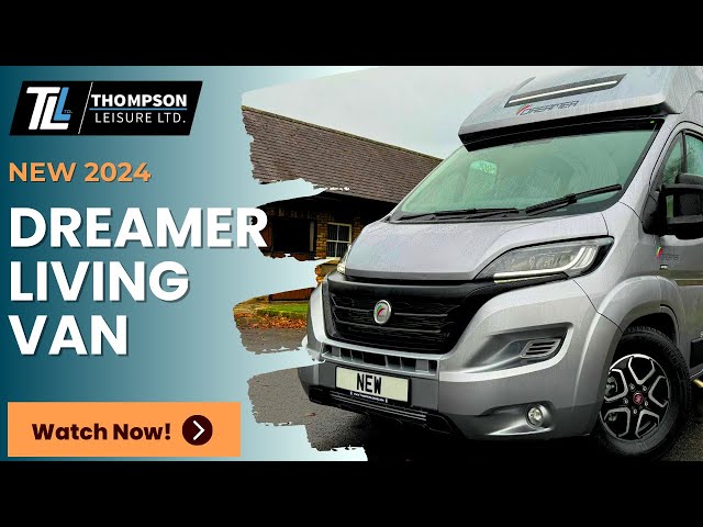 NEW 2024 DREAMER LIVING VAN