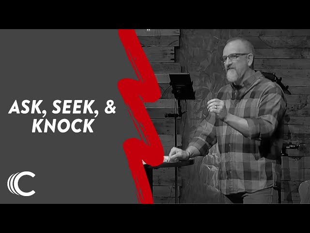 Ask, Seek, & Knock | DNA | Dennis Ray | Connection Christian Church