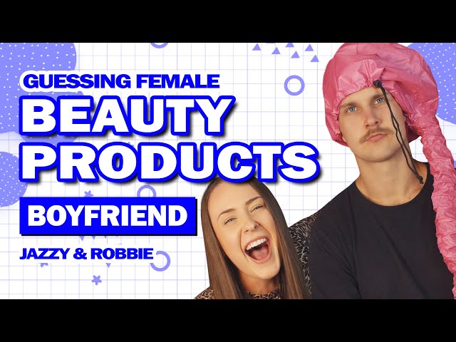 🤔 I quizzed my boyfriend on female beauty products!! ❤️️🤣👄