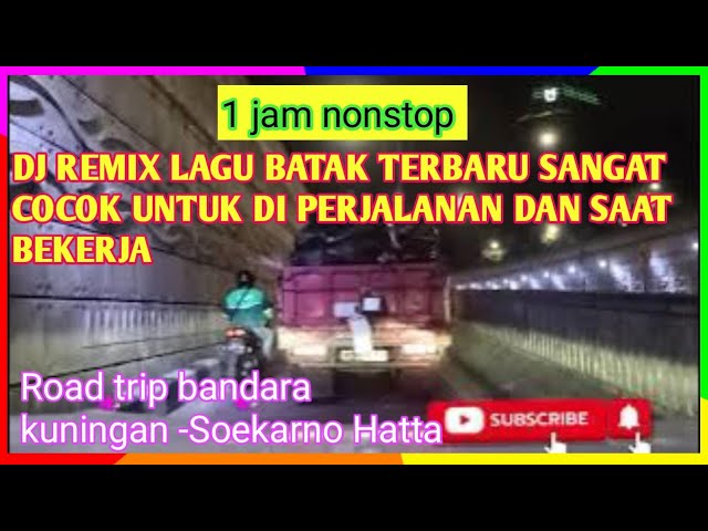 Road trip ke bandara Soekarno-Hatta ‼️ DJ remix lagu Batak terbaru enak di dengar saat perjalanan