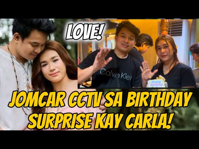 JOMCAR CCTV SA BIRTHDAY SURPRISE KAY CARLA WITH JOMAR SOBRANG SWEET TALAGA NG MAG AGOM! #KalingapRab