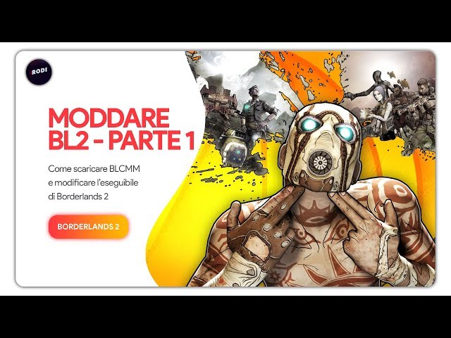 Come moddare Borderlands 2: BLCMM Parte 1