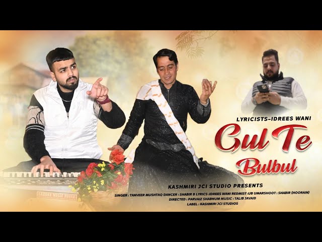 Gul Te Bulbul | Tanveer Mushtaq | Shabir | Idrees Wani | New Kashmiri Romantic Song 🔥💔