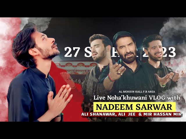 🔴LIVE! Noha'khuwani With Nadeem Sarwar | Ali shanawar,Ali Jee & Mir Hassan Mir | Almohsin Hall -