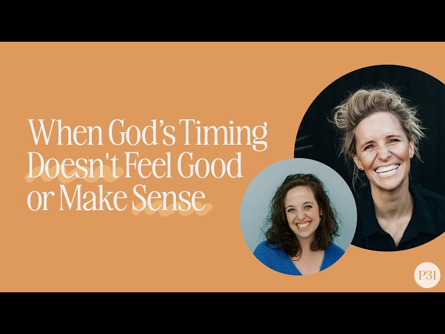 When God’s Timing Doesn't Feel Good or Make Sense