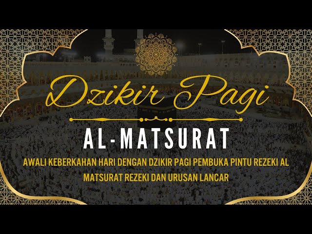 DOA MUSTAJAB - DZIKIR AL MATSURAT PAGI DAN PETANG, DZIKIR PENENANG HATI & PIKIRAN