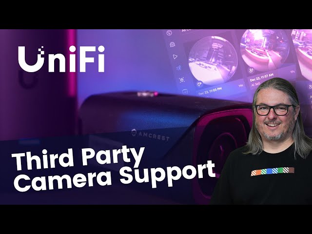 UniFi Protect: Breaking Down 3rd Party Camera Support