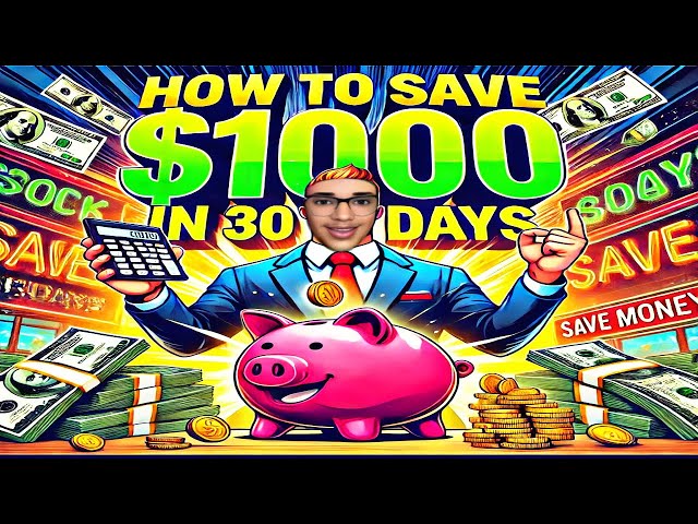 HOW TO SAVE $1000 IN 30 DAYS