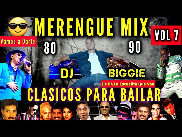 MERENGUE CLASICO MIX BAILABLE DE LOS 80 Y 90 VOL 7 DJ BIGGIE #merengueclasico #merenguemix