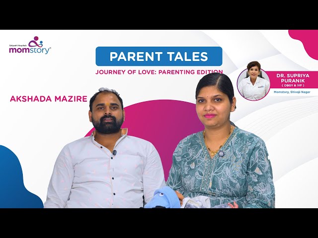 Parent Tales : Akshada Mazire Shares Her Experience at Momstory Hospital.