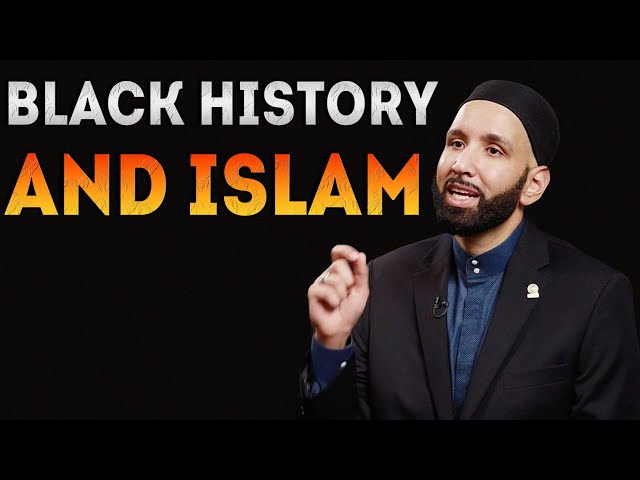 Black History and Islam | Dr. Omar Suleiman