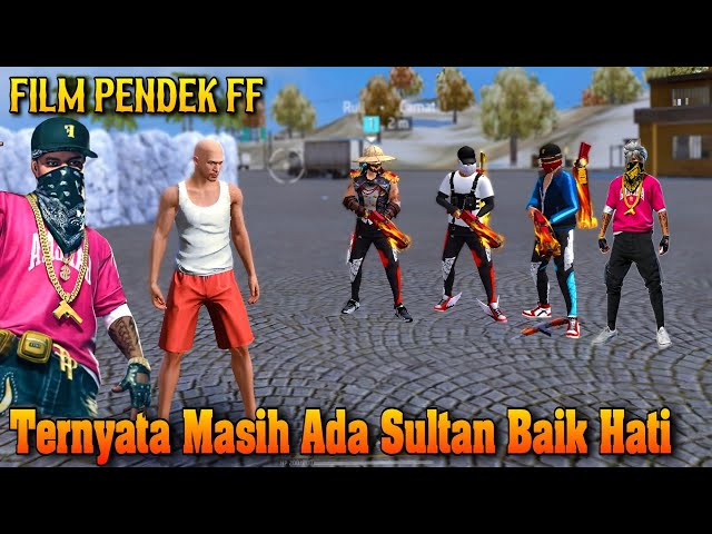 FILM PENDEK FF | TERNYATA MASIH ADA SULTAN / PRO PLAYER BAIK HATI