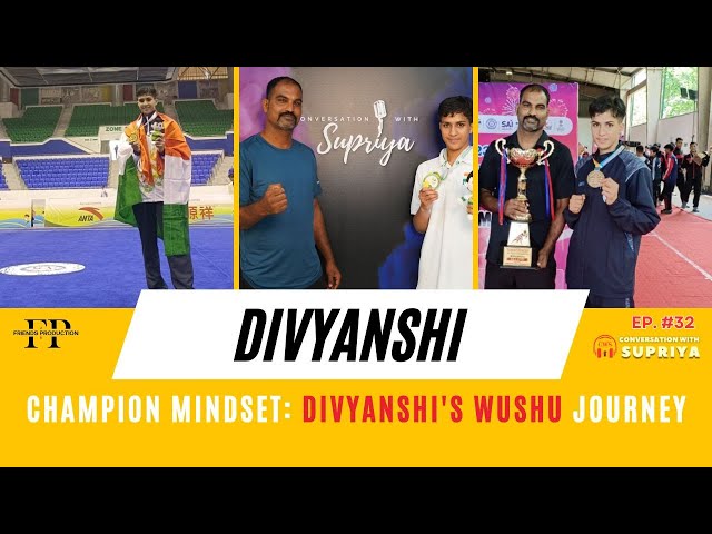 Self-Defense and Success: The Journey of Wushu Champion Divyanshi | Conversation with Supriya