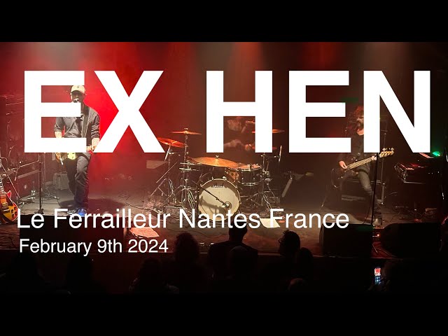 EX HEN Full Live Concert 4K @ Le Ferrailleur Nantes France February 9th 2024