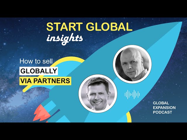 How to Sell Globally via Partner Networks. Cisco experience. S3 E1