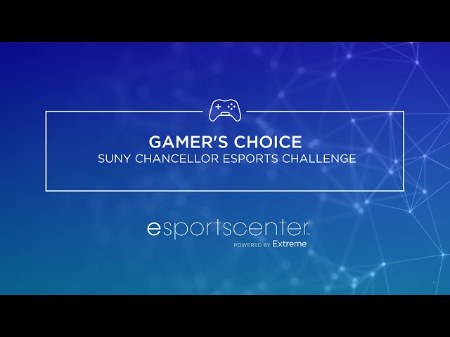 Esports Center: Gamers' Choice - SUNY Chancellor Esports Challenge Powered by Extreme