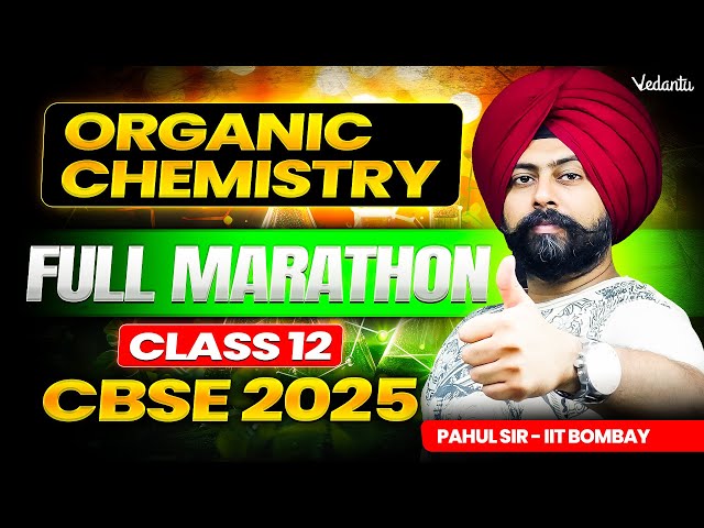 Organic Chemistry | Full Marathon | Class 12 | CBSE 2025 | Pahul Sir