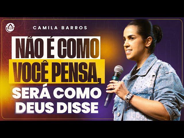 NÃO É COMO VOCÊ PENSA, SERÁ COMO DEUS DISSE! CAMILA BARROS (SERMÃO COMPLETO)