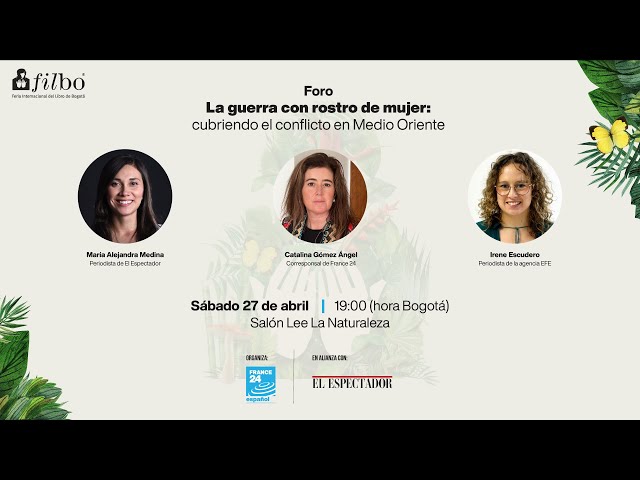 France 24 en la FILBo: 'La guerra con rostro de mujer: cubriendo el conflicto en Medio Oriente'