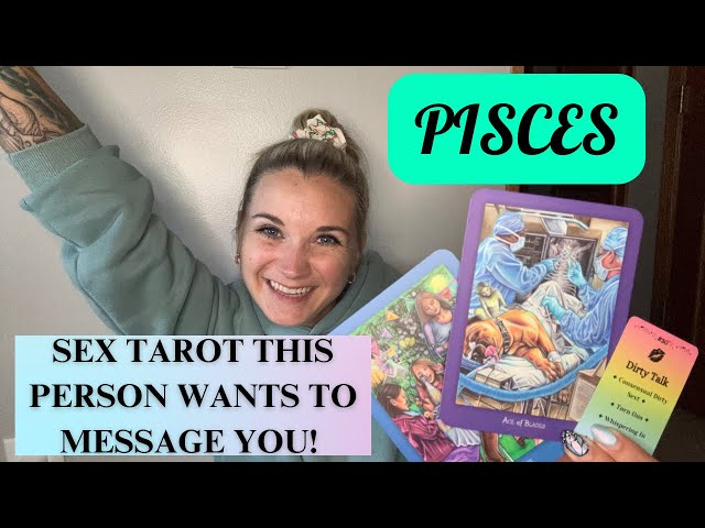 ♓️ PISCES SEX TAROT - THIS PERSON WANTS TO TALK TO YOU!