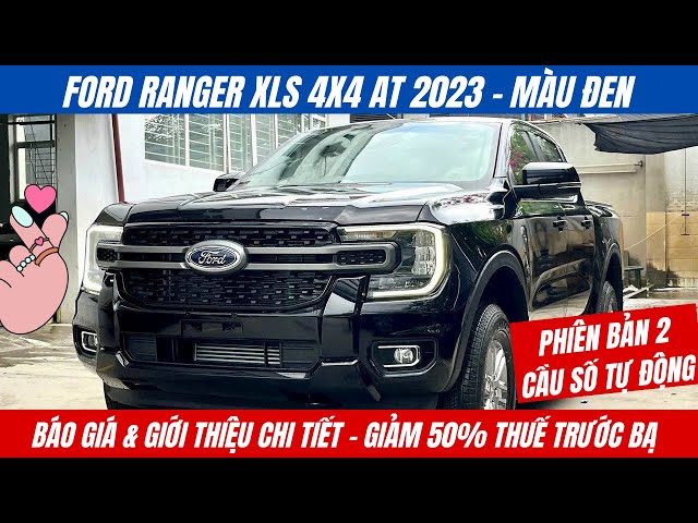 Báo giá và giới thiệu Ford Ranger XLS 4x4 AT 2023 Màu Đen | Phiên bản 2 cầu số tự động tiêu chuẩn