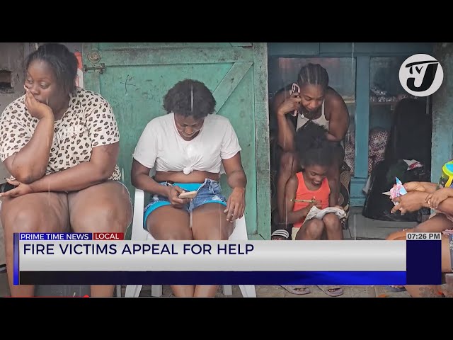 Fire Victims Appeal for Help | TVJ News