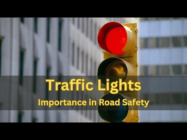 Traffic Lights: How They Work and Their Importance in Road Safety