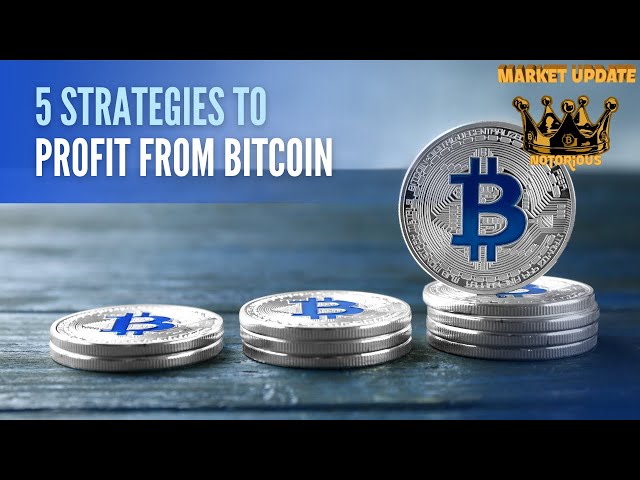 How to Profit from Bitcoin: The 5 Best Strategies