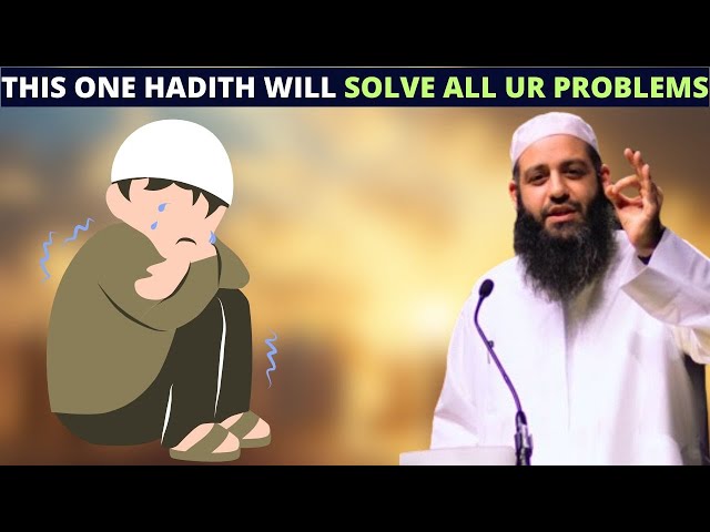 THIS ONE HADITH WILL SOLVE ALL YOUR PROBLEMS