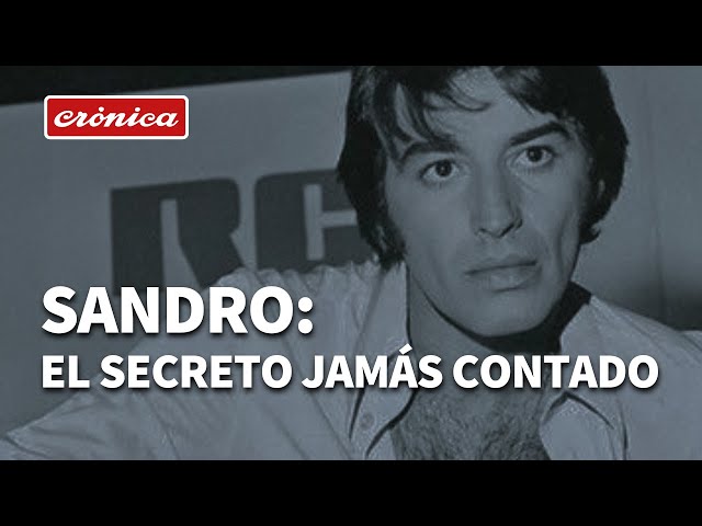 Sandro, el secreto jamás contado