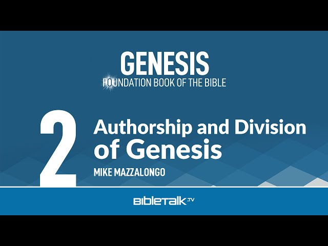 Free Study on the Book of Genesis - #2 - Who Wrote Genesis? – Mike Mazzalongo | BibleTalk.tv