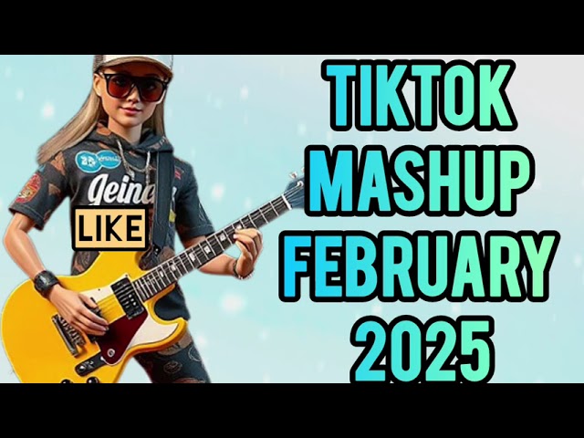 Tiktok Mashup 2025 💫 february not clean