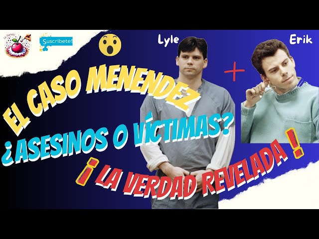 LOS HERMANOS MENÉNDEZ: ¿Asesinos o Víctimas? La Verdad Revelada