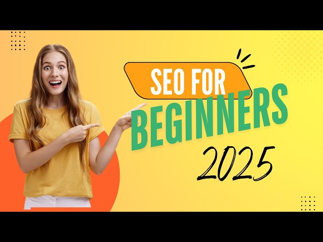 •  SEO Tutorial for Beginners 2025 Step-by-Step Guide to Rank Higher on Google