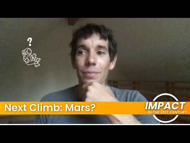 Is Alex Honnold's next big climb on Mars? - Impact in the 21st Century podcast EP#1