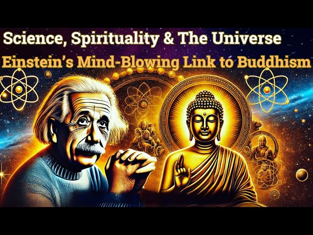 Science, Spirituality & The Universe: Einstein’s Mind-Blowing Link to Buddhism, Buddhism teachings