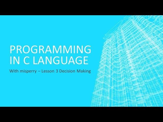 How to Program in C - Lesson 3 Decisions