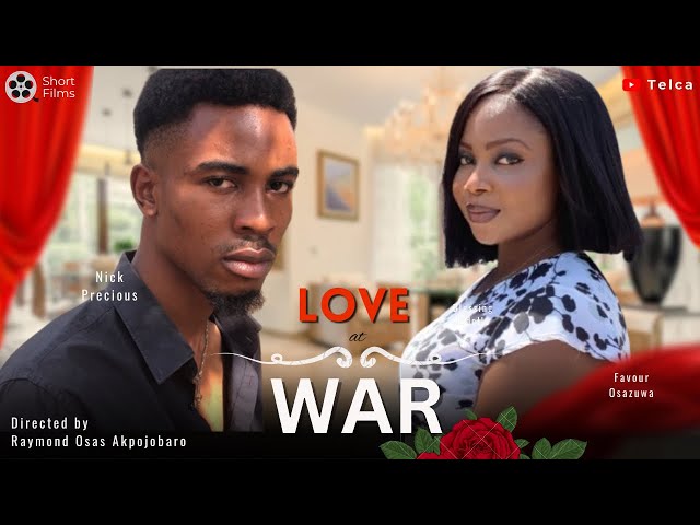 LOVE AT WAR || Latest Nigerian Short Film || Romantic Movies