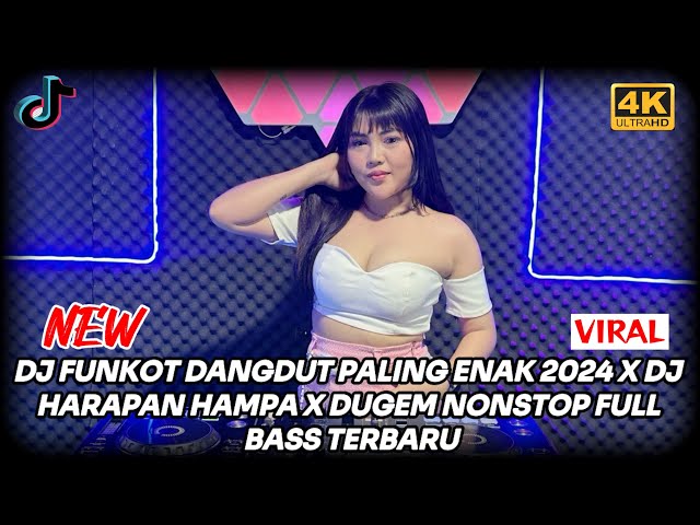 DJ FUNKOT DANGDUT PALING ENAK 2024 X DJ HARAPAN HAMPA X DUGEM NONSTOP FULL BASS TERBARU