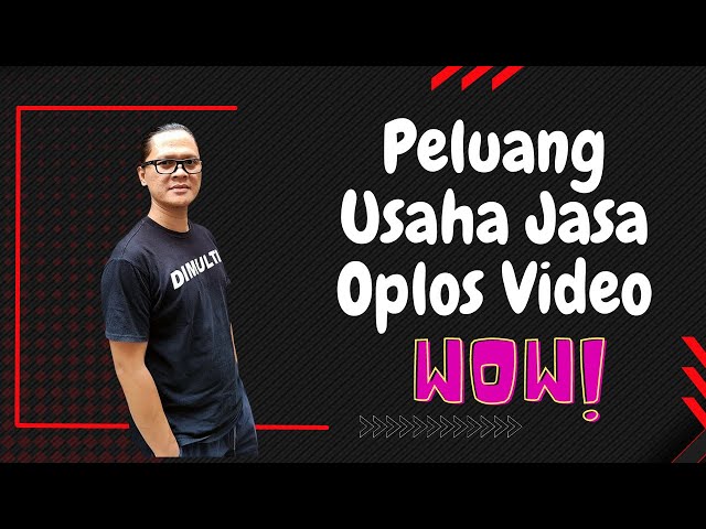 Peluang Usaha Jasa Oplos Video yang Menjanjikan