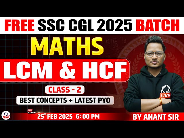 LCM & HCF | CLASS 02 | FREE SSC CGL 2025 BATCH | MATHS |  MATH BY ANANT SIR