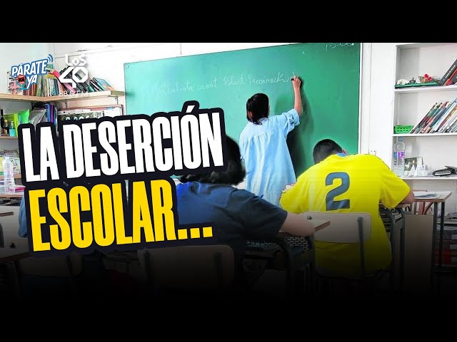 DESERCIÓN ESCOLAR ALCANZA AL 25 % DE LOS JÓVENES ENTRE LOS 15 Y 17 AÑOS