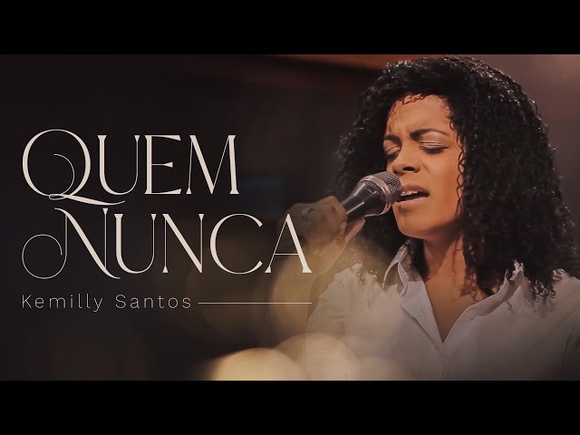 Kemilly Santos | Quem Nunca