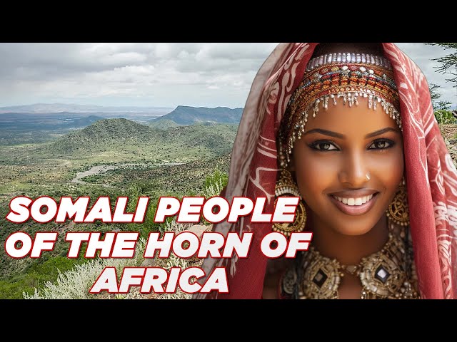 The Fascinating History Of Somali People Spans Thousands of Years