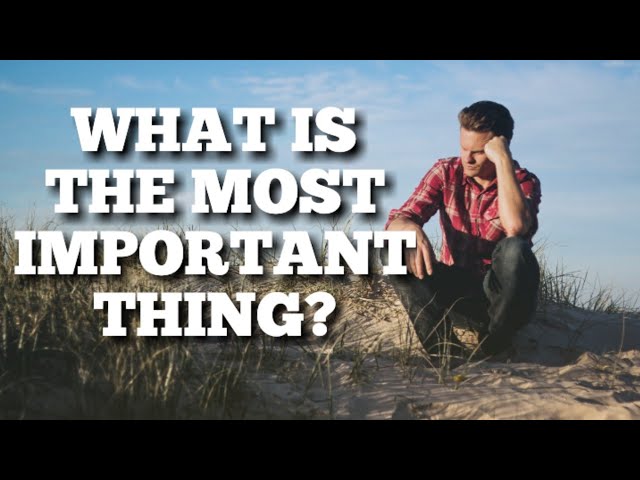 Unveil the Most Important Thing| Inspiring Wisdom #most #love