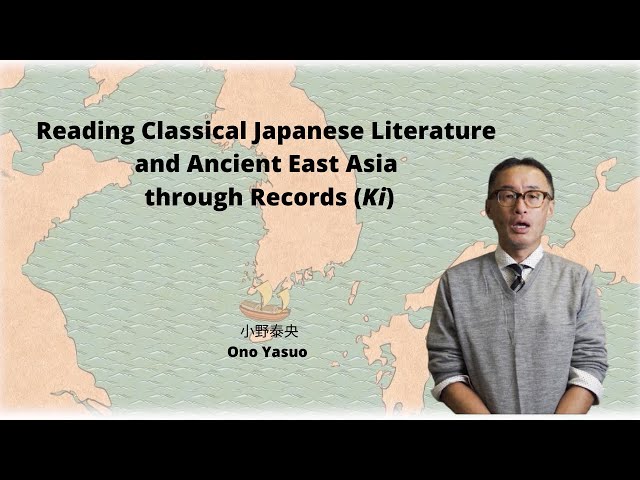 Reading Classical Japanese Literature and Ancient East Asia through Records (Ki)