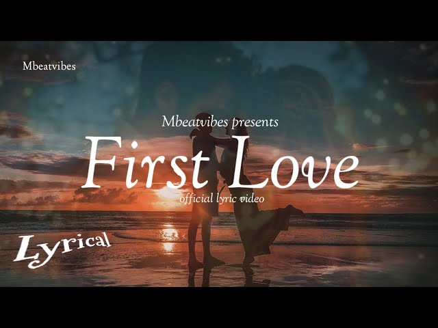 First love - official lyric video - New love song - Mbeatvibes