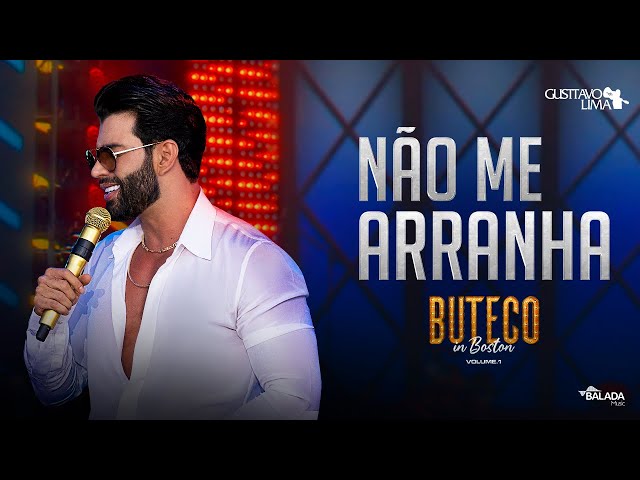 Gusttavo Lima - Não Me Arranha (Buteco in Boston)